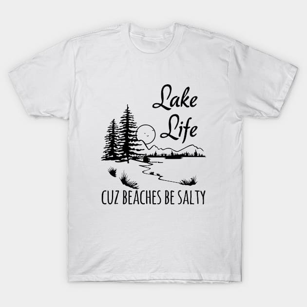 Lake Life cuz beaches be salty T-Shirt by anema